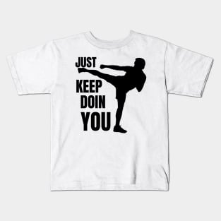 Just Keep Doin You - Kickboxer Silhouette Black Text Kids T-Shirt